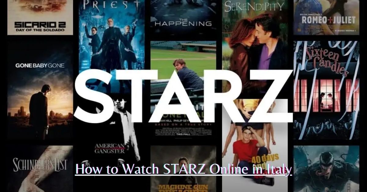 How to Watch STARZ Online in Italy