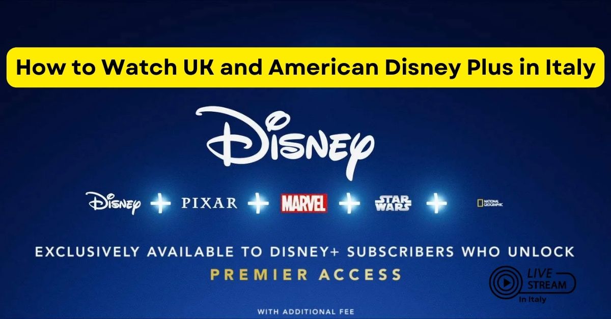 How to Watch UK and American Disney Plus in Italy